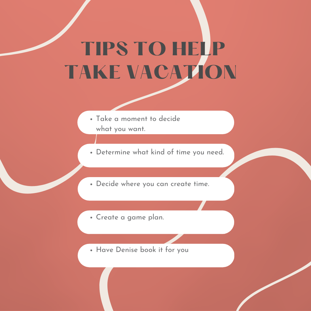 A list of tips to help take vacation.